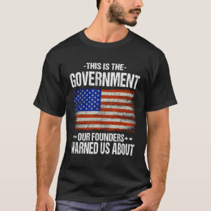 Dit heeft de overheid onze oprichters gewaarschuwd t-shirt