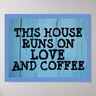 DIT HUIS DRAAIT OP LIEFDE & KOFFIE, rustiek bord Poster