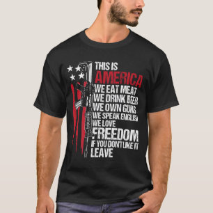 Dit is Amerika Eet Vlees Drink Bier Bezit Wapens o T-shirt