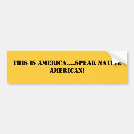 Dit is Amerika...Spreek Native American! Bumpersticker (Voorkant)
