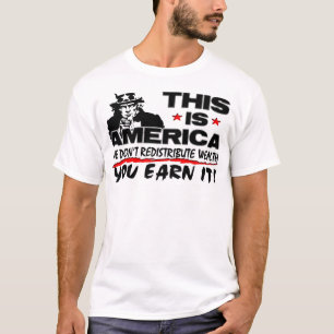 Dit is Amerika: We herverdelen geen rijkdom! T-shirt