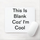 Dit is blanco Coz' ik ben kool - Mousepad Muismat (Met muis)