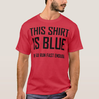 Dit is blauw als je snel genoeg grappige fysica ui t-shirt
