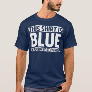 Dit is blauw als je snel genoeg werkt t-shirt