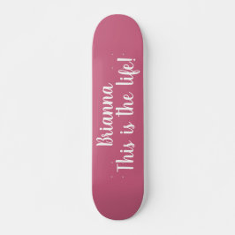 Dit is de Life Quote Cool Pink gepersonaliseerd Skateboard