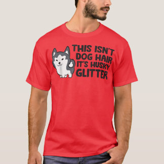Dit is Dog Hair, zijn glitter Cute Husky T-shirt