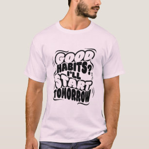 Dit is een goede gewoonte shirt