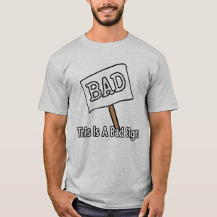 Dit is een slecht teken t-shirt