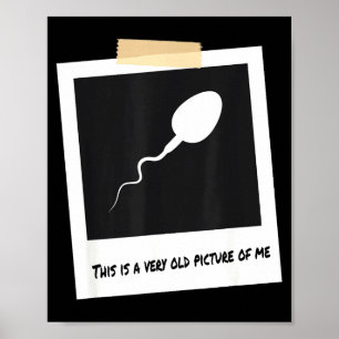 Dit Is Een Zeer Oude Foto Van Mij Grappige Sperm V Poster