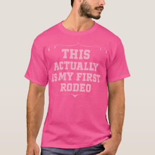 Dit is eigenlijk mijn eerste Rodeo Grappige Cowboy T-shirt