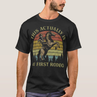 Dit is eigenlijk mijn eerste rodeo Riding Horse We T-shirt