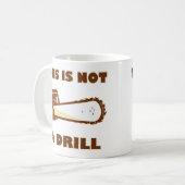 Dit is geen Drill Chainzaag Koffiemok (Voorkant links)