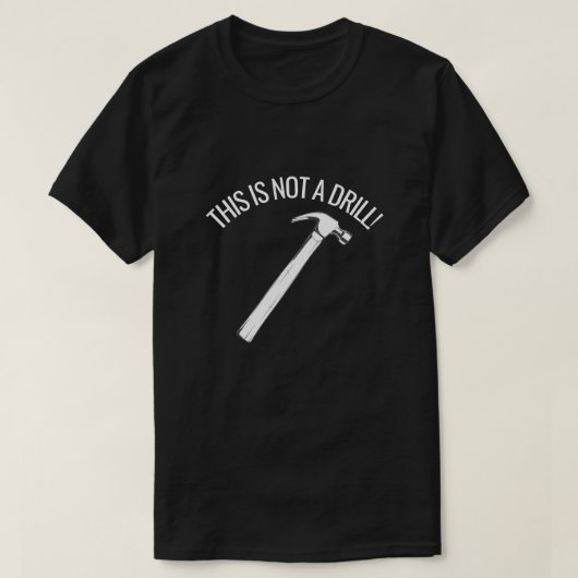 DIT IS GEEN DRILL FUNNY HAMMER PUN T-SHIRT (Design voorkant)