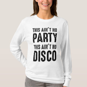 Dit is geen feest, dit is geen disco t-shirt