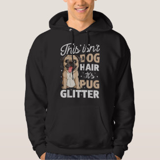 Dit is geen hondenhaar, het is Pugsparkling voor h Hoodie