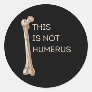 Dit is geen Humerus Anatomie Joke Femur Bone Ronde Sticker