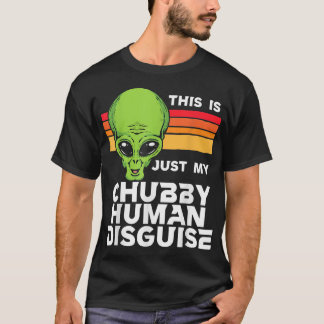 Dit is gewoon mijn Chubby Human Disguise Funny Cut T-shirt