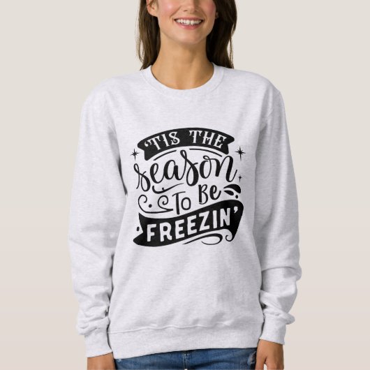 Dit is het seizoen om Freezin' grappige wintervaka Trui (Voorkant)