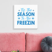 Dit is het seizoen om te bevriezen - Winter Fun Canvas Afdruk (Insitu (Woonkamer))