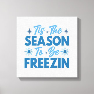 Dit is het seizoen om te bevriezen - Winter Fun Canvas Afdruk