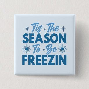 Dit is het seizoen om te bevriezen - Winter Fun Vierkante Button 5,1 Cm