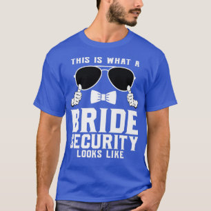 Dit is hoe een Bruidsbeveiliging eruit ziet Huweli T-shirt