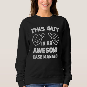 Dit is hoe een geweldige casemanager eruit ziet trui