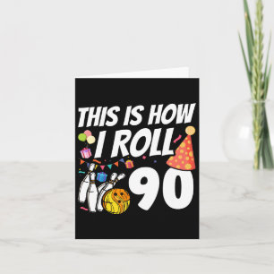 Dit is hoe ik 90 Bowling 90ste verjaardag rol Kaart