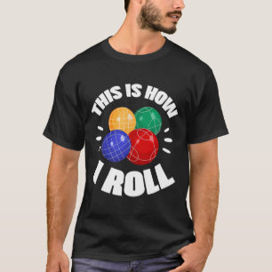 Dit is hoe ik Bocce-bal Bocci-speler Italiaans rol T-shirt
