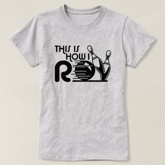 Dit is hoe ik Bowling moet rollen T-shirt (Design voorkant)