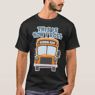 Dit is hoe ik de chauffeur van de schoolbus moet r t-shirt