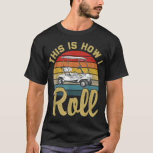 Dit is hoe ik de Vintage Golf Cart Funny G T-shirt