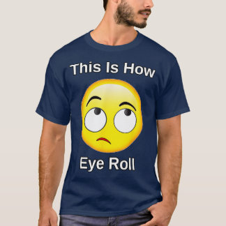 Dit is hoe ik Eye Roll Gift Grappige Sarcastische  T-shirt