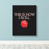 Dit is hoe ik Funl Funny RPG Dice Canvas Afdruk (Insitu (Houten vloer))