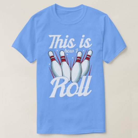 Dit is hoe ik Funny Bowling pun kan rollen T-shirt (Design voorkant)