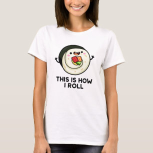 Dit is hoe ik Funny Sushi Pun kan rollen T-shirt