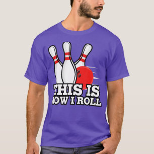 Dit is hoe ik Funny Ten Pin Bowling kan rollen T-shirt