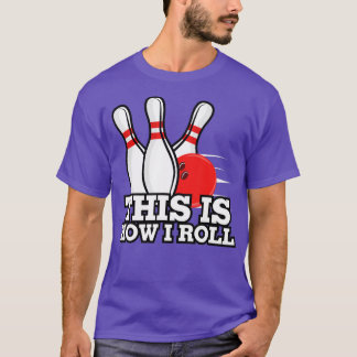 Dit is hoe ik Funny Ten Pin Bowling kan rollen T-shirt