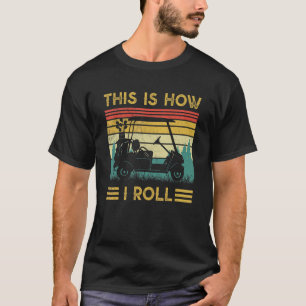 Dit is hoe ik Golf Golfers Retro Golf Cart T-shirt