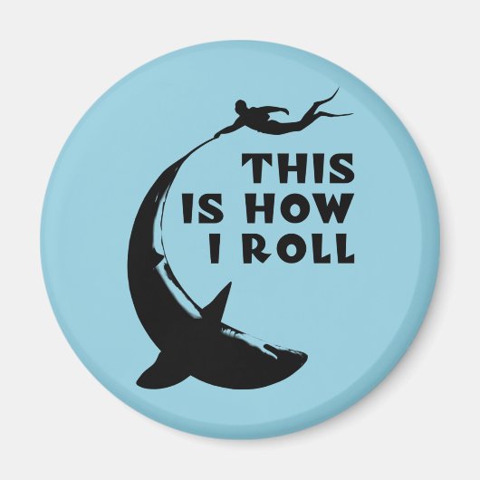 Dit is hoe ik rol - duiken met haai magneet (Voorkant)