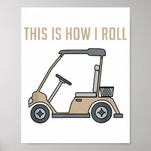Dit is hoe ik rol golfkar grappige golfers poster