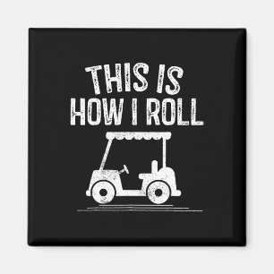 Dit Is Hoe Ik Rol Golfkar Shirt Grappige Golfers G Magneet