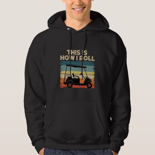 Dit Is Hoe Ik Rol Grappige Golfkar Golfer Golfen Hoodie (Voorkant)