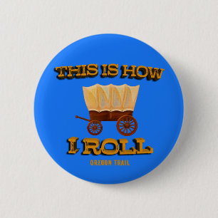 Dit is hoe ik rol, Oregon Trail Geschiedenis Buff Ronde Button 5,7 Cm