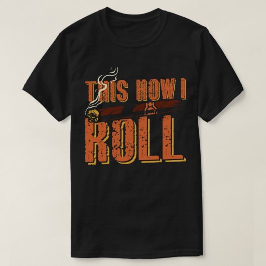 Dit is hoe ik rol t-shirt (Design voorkant)