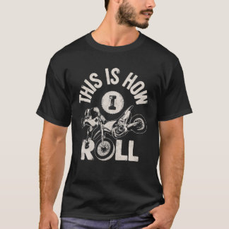 Dit is hoe ik Roll Dirt Bike Rider Funny Motocross T-shirt