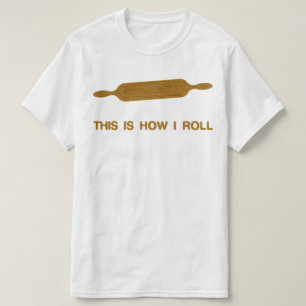 Dit is hoe ik rolt. Funny Baker T-shirt