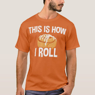 Dit is hoe ik rolt, kaneel rolletje 27 t-shirt