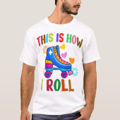 Dit is hoe ik rolt - rolschaatsen t-shirt (Voorkant)