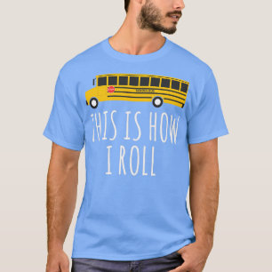 Dit is hoe ik school bus 2 t-shirt